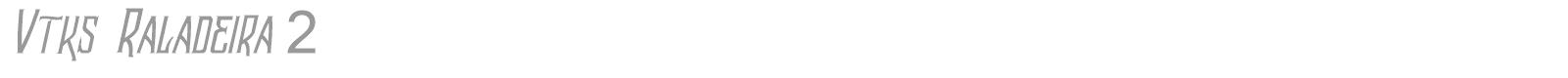 Vtks Raladeira 2 font preview